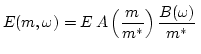 $\displaystyle E(m,\omega) = E \, A\left(\frac{m}{m^*}\right) \frac{B(\omega)}{m^*} \,$