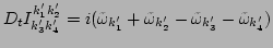 $\displaystyle D_t I^{k_1' k_2'}_{k_3' k_4'} = 
 i(\tilde\omega_{k'_1} + \tilde\omega_{k_2'} - \tilde\omega_{k_3'}
 - \tilde\omega_{k_4'})$
