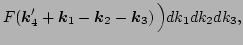 $\displaystyle F(\vec k_4'+\vec k_1-\vec k_2-\vec k_3) \, 
 \Big)d k_1 d k_2 d k_3,$