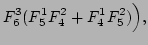 $\displaystyle F^{3}_{6} (F^{1}_{5}F^{2}_{4}
+ F^{1}_{4}F^{2}_{5}) \Big),$