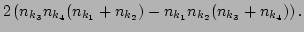 $\displaystyle 2 \left(n_{k_3} n_{k_4}(n_{k_1} + n_{k_2})
- n_{k_1} n_{k_2}(n_{k_3} + n_{k_4})\right).$