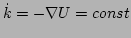 $ \dot{k} = -
\nabla U = const$