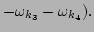 $\displaystyle - \omega_{k_3} - \omega_{k_4}).$