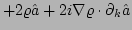 $\displaystyle + 2\varrho\hat{a} 
 + 2i{\bf }\nabla\varrho\cdot\partial_{k}\hat{a}$