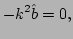 $\displaystyle - k^{2} \hat{b} =0,$