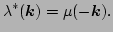 $\displaystyle \lambda^{*}(\vec{k}) = \mu (-\vec{k}) 
 .$