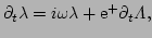 $\displaystyle \partial_{t}\lambda = i \omega\lambda + \E^{+}\partial_{t}\Lambda,$