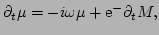 $\displaystyle \partial_{t}\mu = -i \omega\mu + \E^{-}\partial_{t}M,$