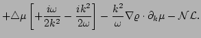 $\displaystyle + \triangle\mu \left[+\frac{i \omega}{2k^{2}}
 -\frac{i k^{2}}{2\...
...a}\right]
 -\frac{k^{2}}{\omega}\nabla\varrho\cdot\partial_{k}\mu - {\cal{NL}}.$