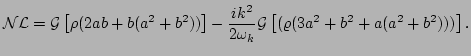 $\displaystyle {\cal{NL}}={\cal G} \left[\rho(2 a b + b(a^2+b^2))\right] -\frac{i
k^2}{2\omega_k} {\cal G}\left[( \varrho(3 a^2+b^2+a(a^2+b^2)))\right].$