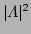 $ \vert\Lambda\vert^{2}$