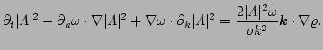$\displaystyle \partial_{t}\vert\Lambda\vert^{2} - \partial_{k}\omega\cdot\nabla...
... \frac{2\vert\Lambda\vert^{2}\omega}
 {\varrho k^{2}}\vec{k}\cdot\nabla\varrho.$
