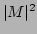 $ \vert M\vert^{2}$