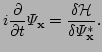 $\displaystyle i\frac{\partial}{\partial t} \Psi_{\bf x} = 
 \frac{\delta {\cal H}}{\delta \Psi_{\bf x}^*}.$