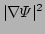 $ \vert\nabla \Psi\vert^2$