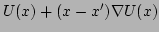 $ U(x)+(x-x')\nabla U(x)$