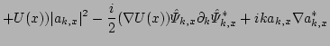 $\displaystyle + U(x) ) \vert a_{k, x}\vert^2 
 - \frac{i}{2} (\nabla U(x))\hat\Psi_{k, x}\partial_{k}\hat\Psi_{k, x}^* 
 + i k a_{k, x}\nabla a_{k, x}^*$