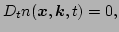 $\displaystyle D_{t}n(\vec{x},\vec{k},t) = 0,$