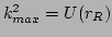 $ k_{max}^{2} =
U(r_{R})$