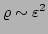 $ \varrho \sim
\varepsilon^{2}$