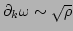 $ \partial_k \omega \sim \sqrt \rho$