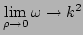 $ \lim\limits_{\rho\to 0} \omega \to k^2 $