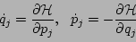 \begin{displaymath}
\dot{q}_j=\frac{\partial{{\fam2 H}}}{\partial p_j}, \ \
\dot{p}_j=-\frac{\partial {{\fam2 H}}}{\partial q_j}
\end{displaymath}