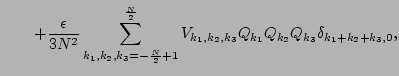 $\displaystyle \qquad +\frac{\epsilon}{3N^{2}}
\sum\limits_{k_1, k_2, k_3= -\fra...
...{\frac{N}{2}}
V_{k_1, k_2, k_3}
Q_{k_1} Q_{k_2} Q_{k_3}
\delta_{k_1+k_2+k_3,0},$