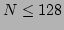 $N\le 128$