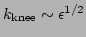 $
k_{\mathrm{knee}}\sim \epsilon^{1/2} $