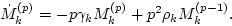 \begin{displaymath}
\dot M^{(p)}_k = -p \gamma_k M^{(p)}_k +
p^2 \rho_k M^{(p-1)}_k.
\end{displaymath}
