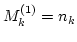 $M^{(1)}_k=n_k $