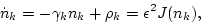 \begin{displaymath}\dot n_{k} = -\gamma_k n_{k} +\rho_k=\epsilon^2 J(n_{k}),
\end{displaymath}