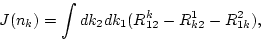 \begin{displaymath}J(n_{k})=\int d k_2 d k_1 (R^k_{12}-R^1_{k2}-R^2_{1k}), \end{displaymath}