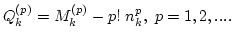 $Q^{(p)}_k = M^{(p)}_k - p!  n^p_k, p=1,2,... .$
