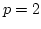 $p=2$