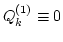 $Q^{(1)}_k\equiv 0$