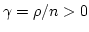$\gamma =
\rho/n >0$