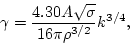 \begin{displaymath}{\gamma= \frac{4.30 A\sqrt{\sigma}}{16 \pi \rho^{3/2}}
k^{3/4}},
\end{displaymath}