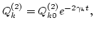 $\displaystyle Q^{(2)}_k = Q^{(2)}_{k0} e^{-2 \gamma_k t},$