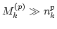 $M^{(p)}_k \gg n^p_k$