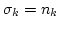 $\sigma_k = n_k$