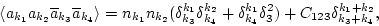 \begin{displaymath}
\langle a_{k_1} a_{k_2} {\overline a_{k_3}} {\overline a_{k_...
...{k_1}_{k_4}\delta^2_3) + C_{123} \delta^{k_1+k_2}_{k_3 + k_4}, \end{displaymath}