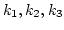 $k_1, k_2, k_3$