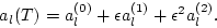 \begin{displaymath}a_l(T)=a_l^{(0)}+\epsilon a_l^{(1)}+\epsilon^2 a_l^{(2)}.\end{displaymath}