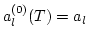 $a^{(0)}_l(T)= a_l$