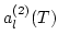 $\displaystyle a_l^{(2)} (T)$