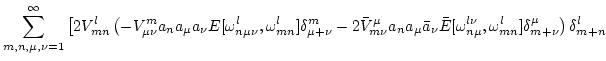 $\displaystyle \sum_{m,n, \mu, \nu=1}^\infty \left[ 2 V^l_{mn}
\left(
-V^m_{\mu ...
...l \nu}_{n \mu},\omega^l_{mn}]\delta^\mu_{m + \nu}\right)
\delta^l_{m+n} \right.$