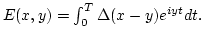 $E(x,y)=\int_0^T \Delta(x-y)e^{i y t} d t .$