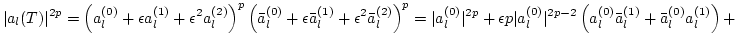 $\displaystyle \vert a_l(T)\vert^{2 p}
= \left(a_l^{(0)}+\epsilon a_l^{(1)}+\eps...
..._l\vert^{2p-2}\left(a_l^{(0)}\bar a_l^{(1)}+ \bar a_l^{(0)}
a_l^{(1)} \right) +$